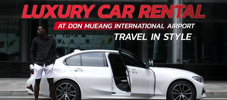 luxury car rental don mueang international airport